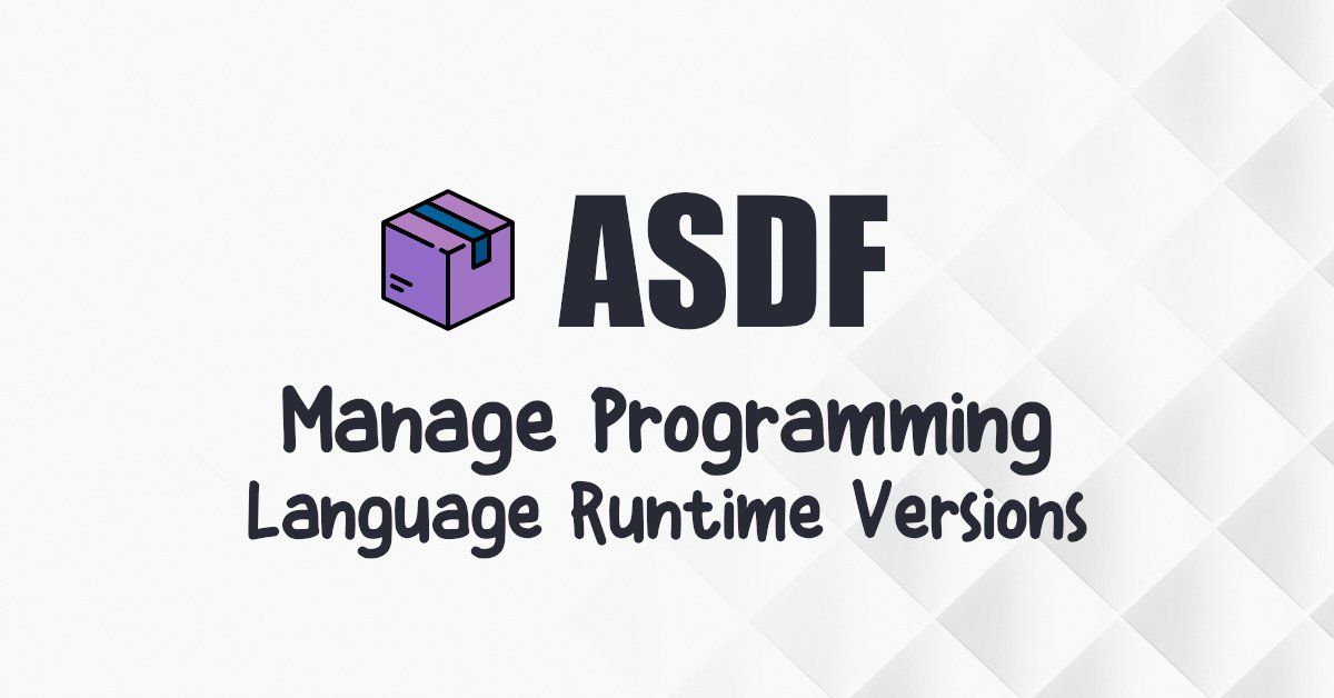Using ASDF to Manage Programming Language Runtime Versions