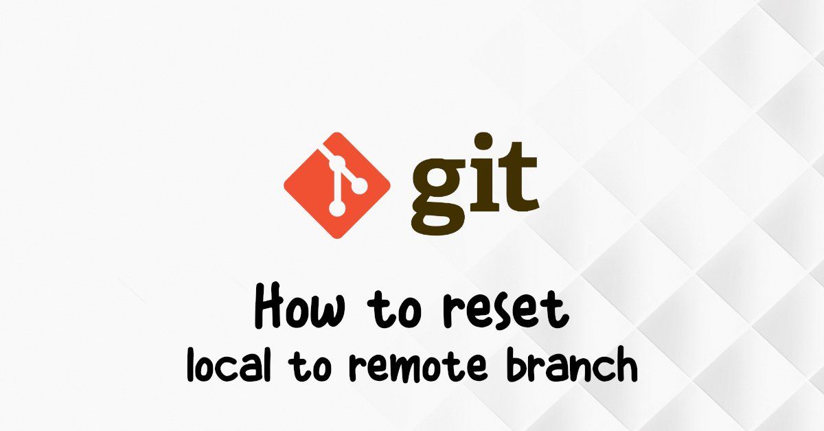 How to reset a Git branch to a remote branch